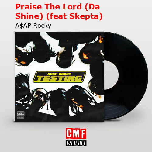 Praise The Lord (Da Shine) (feat Skepta) – A$AP Rocky
