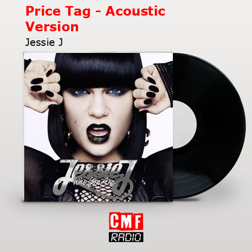Price Tag – Acoustic Version – Jessie J