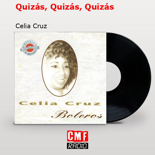 Quizás, Quizás, Quizás – Celia Cruz