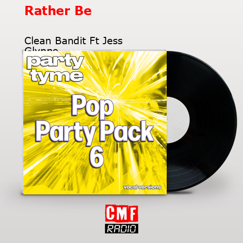 Rather Be – Clean Bandit Ft Jess Glynne