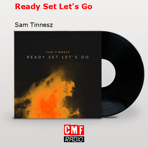 Ready Set Let’s Go – Sam Tinnesz