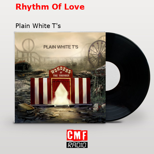 Rhythm Of Love – Plain White T’s