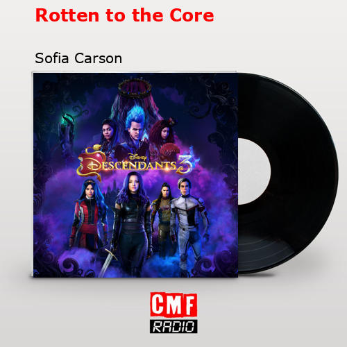 Rotten to the Core – Sofia Carson