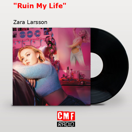 final cover Ruin My Life Zara Larsson