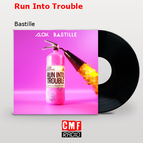Run Into Trouble – Bastille
