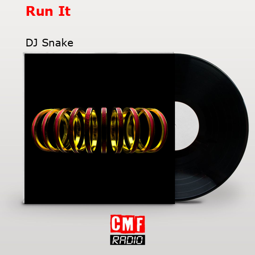 Run It – DJ Snake