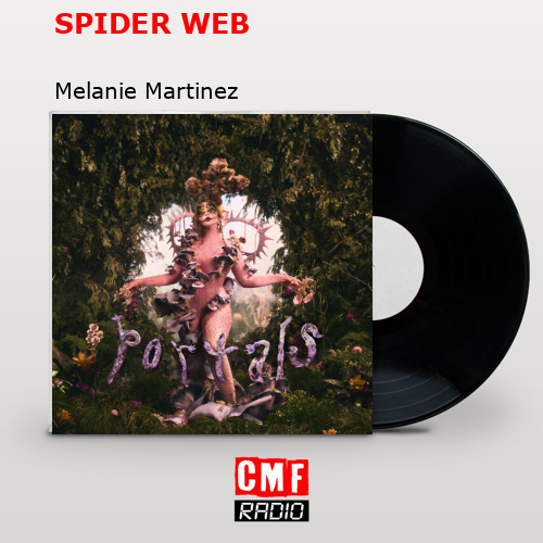 SPIDER WEB – Melanie Martinez