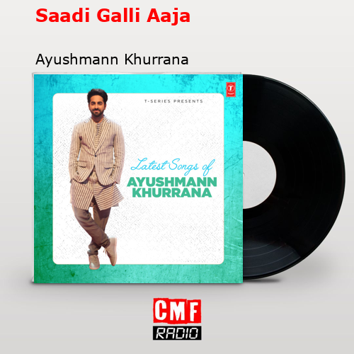 final cover Saadi Galli Aaja Ayushmann Khurrana