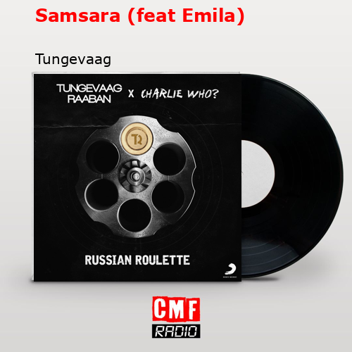 Samsara (feat Emila) – Tungevaag
