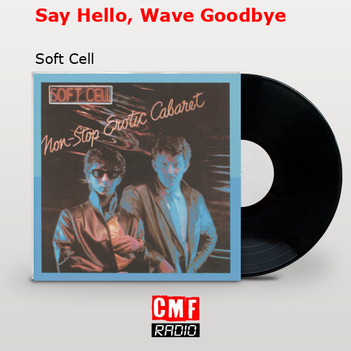 final cover Say Hello Wave Goodbye Soft Cell