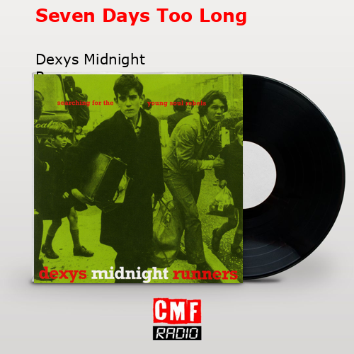 final cover Seven Days Too Long Dexys Midnight Runners