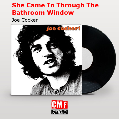 She Came In Through The Bathroom Window – Joe Cocker