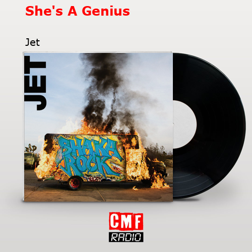 She’s A Genius – Jet