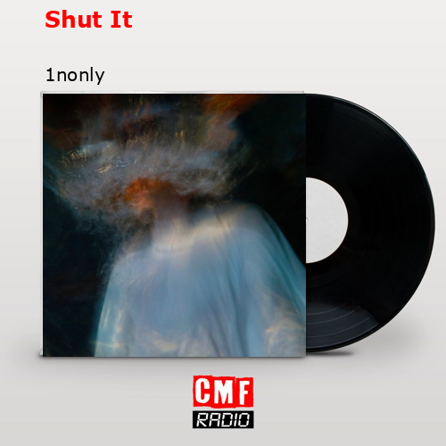 Shut It – 1nonly