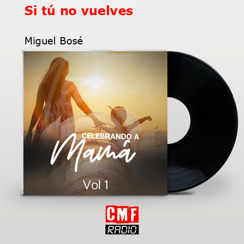 Si tú no vuelves – Miguel Bosé