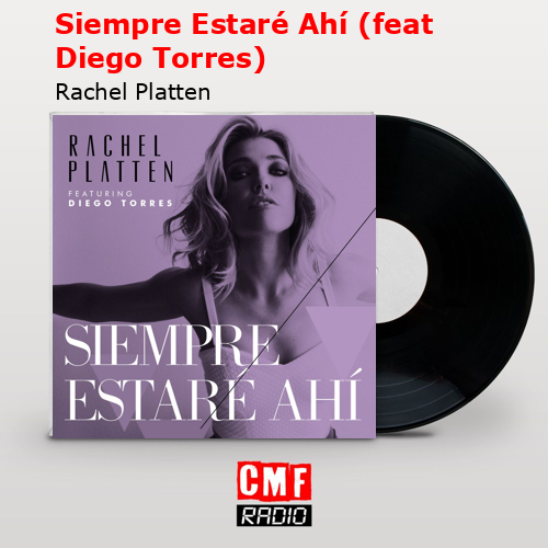 Siempre Estaré Ahí (feat Diego Torres) – Rachel Platten