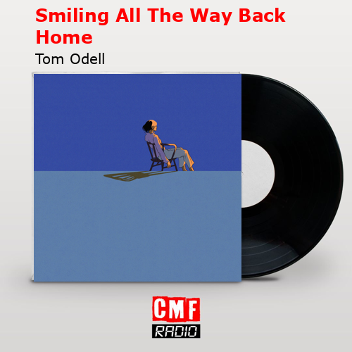 Smiling All The Way Back Home – Tom Odell