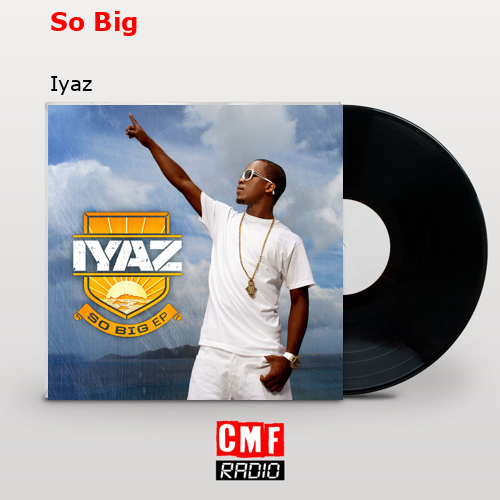So Big – Iyaz