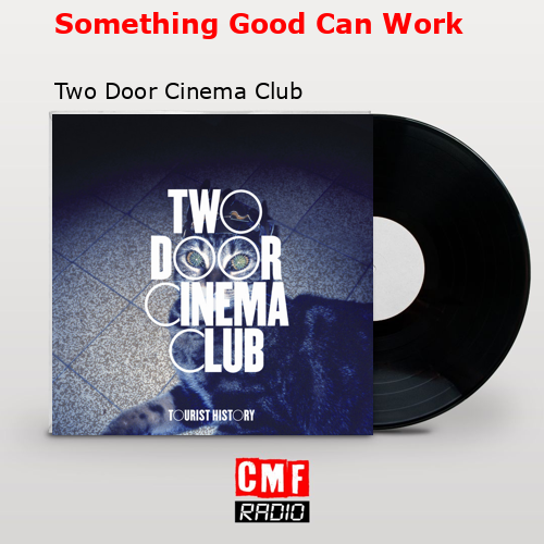 final cover Something Good Can Work Two Door Cinema Club