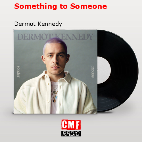 final cover Something to Someone Dermot Kennedy