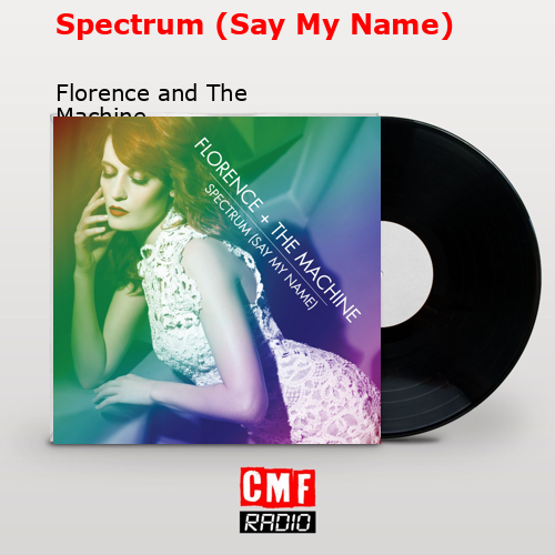Spectrum (Say My Name) – Florence and The Machine