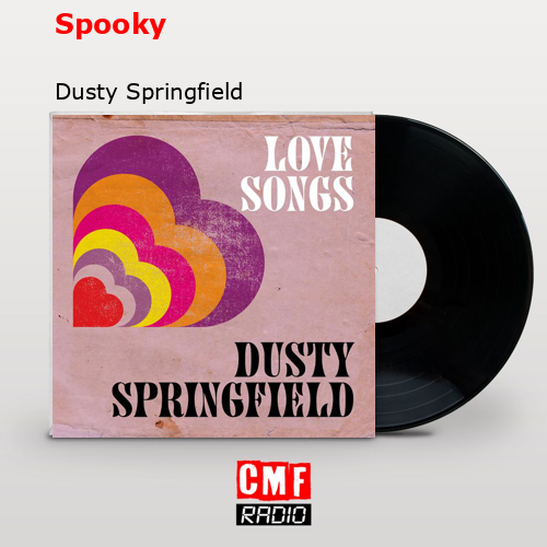 Spooky – Dusty Springfield