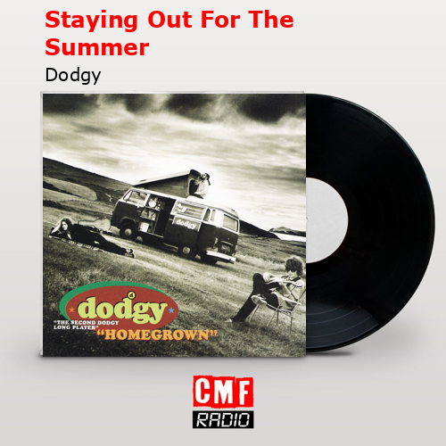 Staying Out For The Summer – Dodgy