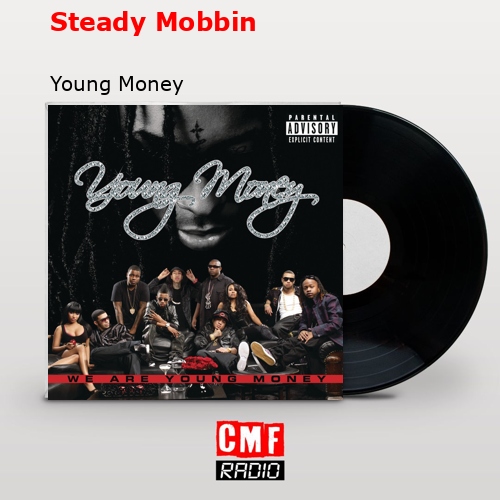 Steady Mobbin – Young Money