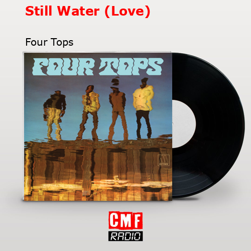 Still Water (Love) – Four Tops