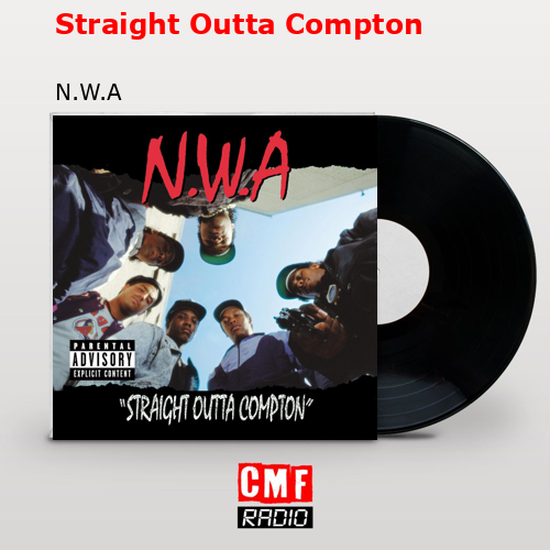 Straight Outta Compton – N.W.A