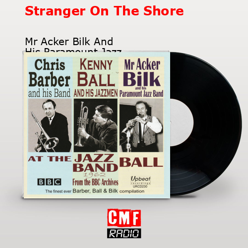 final cover Stranger On The Shore Mr Acker Bilk And His Paramount Jazz Band