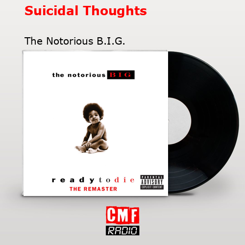 Suicidal Thoughts – The Notorious B.I.G.