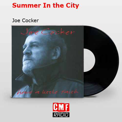 Summer In the City – Joe Cocker