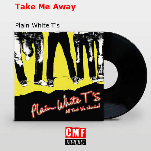 final cover Take Me Away Plain White Ts