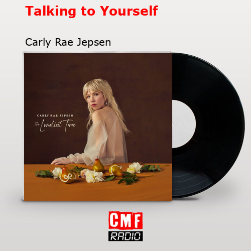 Talking to Yourself – Carly Rae Jepsen