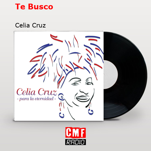 Te Busco – Celia Cruz