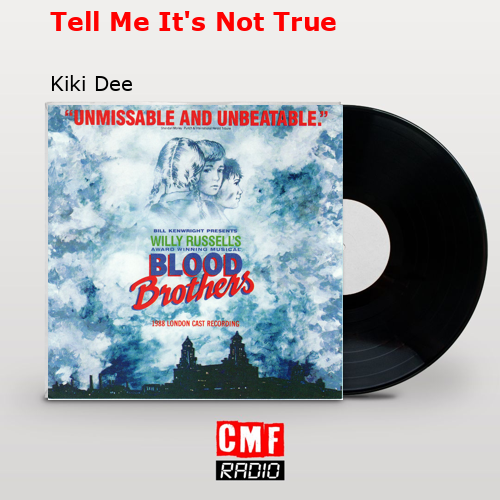 Tell Me It’s Not True – Kiki Dee