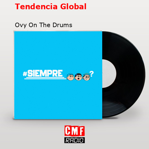 final cover Tendencia Global Ovy On The Drums