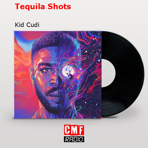 Tequila Shots – Kid Cudi