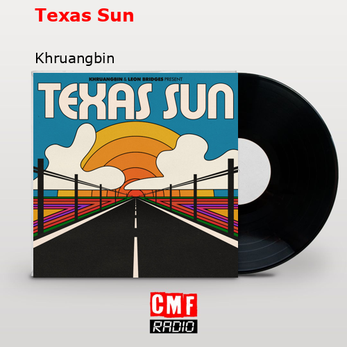 Texas Sun – Khruangbin