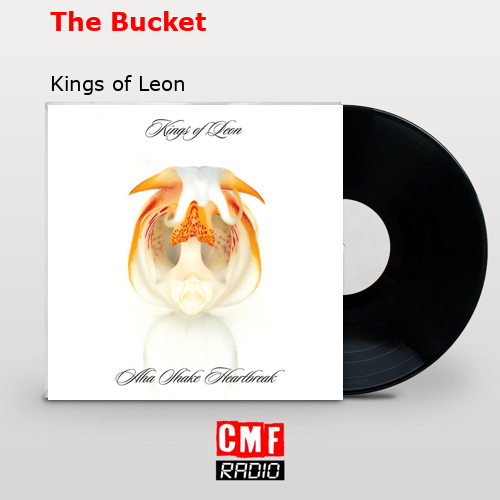 The Bucket – Kings of Leon
