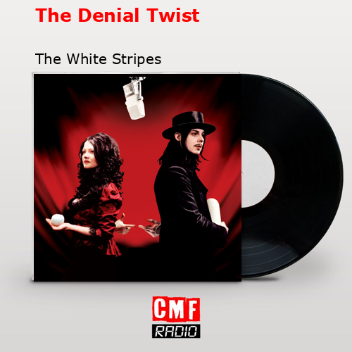 final cover The Denial Twist The White Stripes