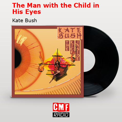 final cover The Man with the Child in His Eyes Kate Bush