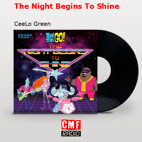 The Night Begins To Shine – CeeLo Green