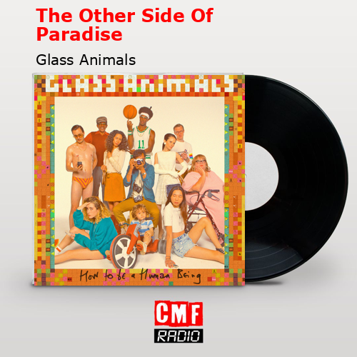 The Other Side Of Paradise – Glass Animals