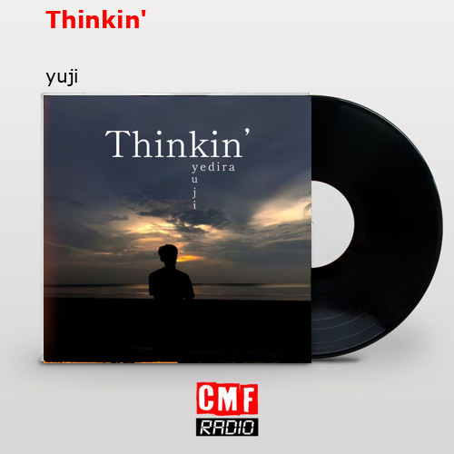 Thinkin’ – yuji