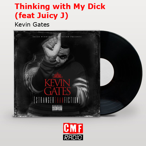 final cover Thinking with My Dick feat Juicy J Kevin Gates