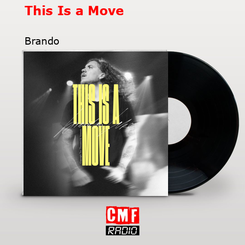 This Is a Move – Brando