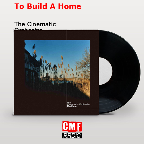 final cover To Build A Home The Cinematic Orchestra