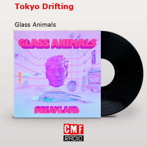 final cover Tokyo Drifting Glass Animals